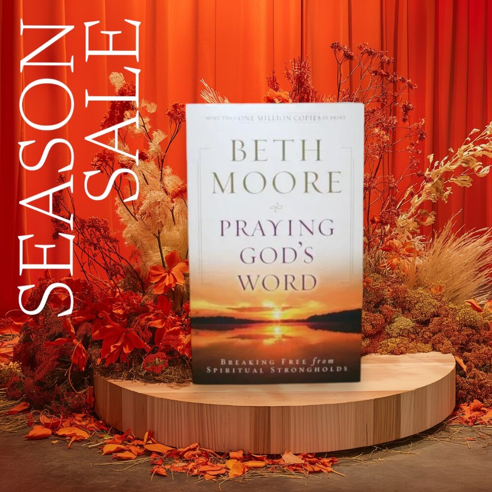 Praying God's Word: Breaking Free from Spiritual Strongholds by Beth Moore